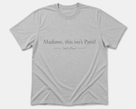 Load image into Gallery viewer, Madame, This Isn’t Paris! T-Shirt
