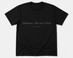 Load image into Gallery viewer, Madame, This Isn’t Paris! T-Shirt
