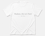 Load image into Gallery viewer, Madame, This Isn’t Paris! T-Shirt
