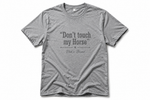 Load image into Gallery viewer, "Don't Touch My Horse" T-Shirt
